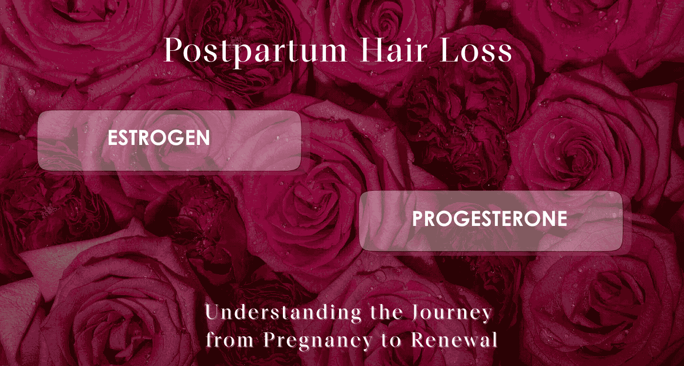 Postpartum hair loss: Understanding the journey from pregnancy to renewal written over roses