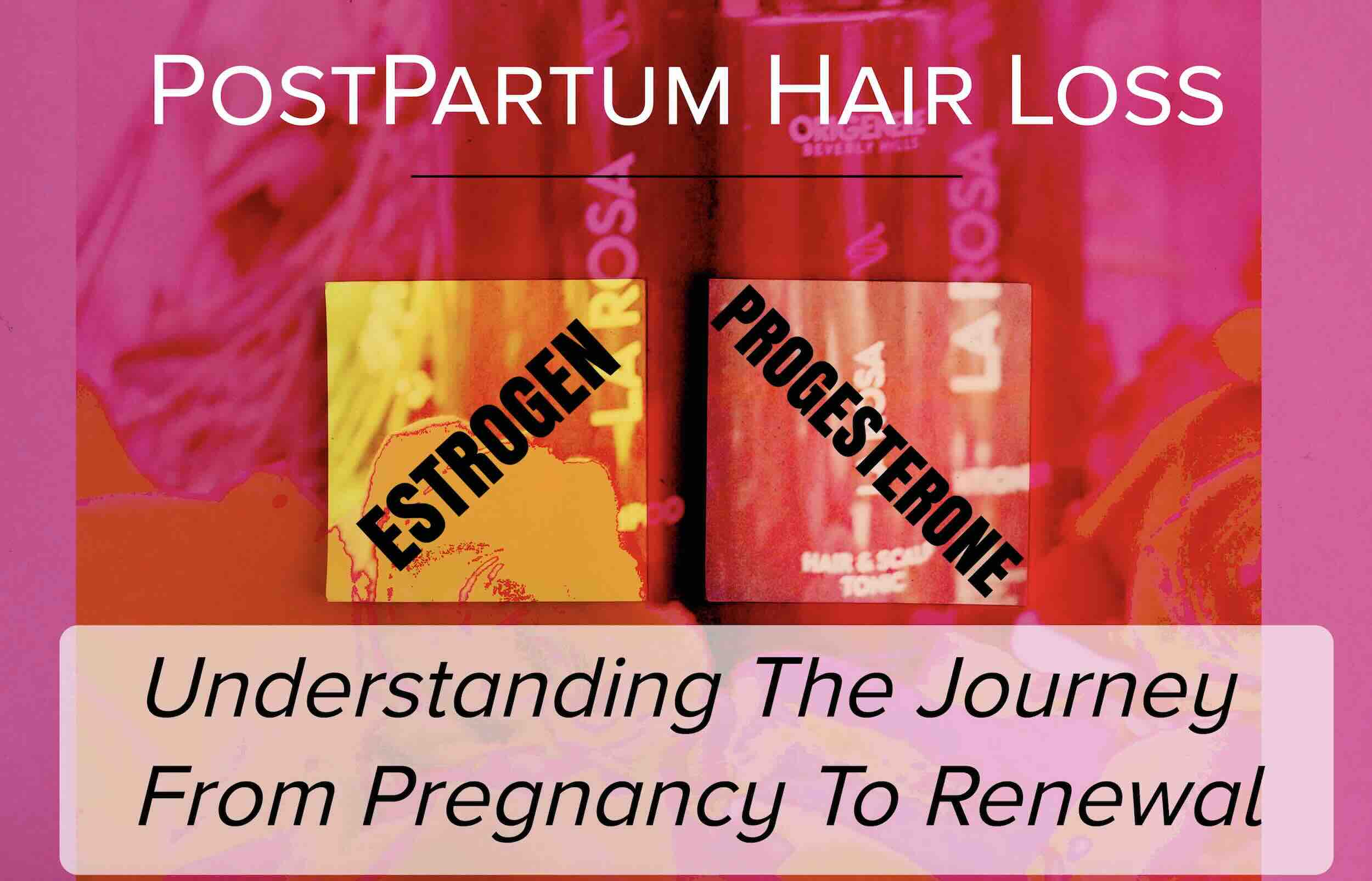 La Rosa & Postpartum Hair Loss: Understanding the Journey From Pregnancy to Renewal